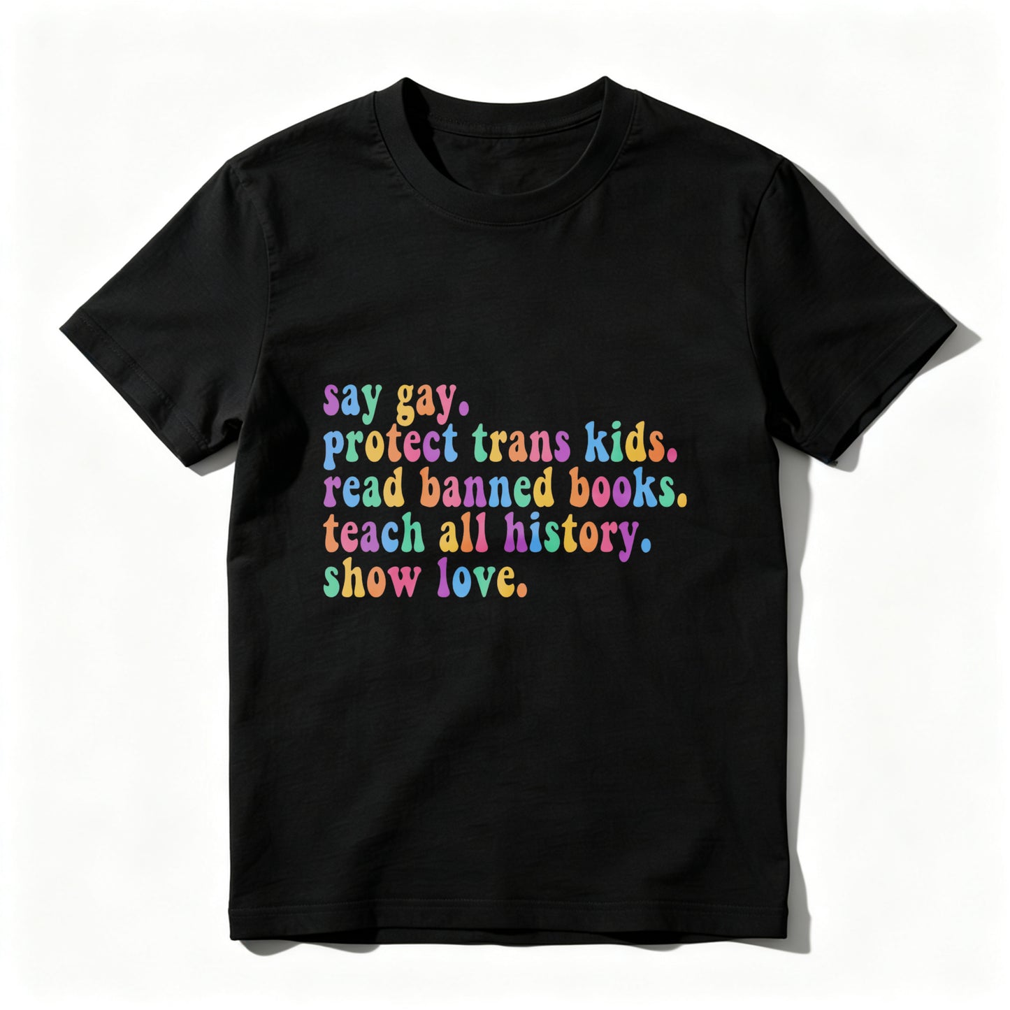 Wardrobecart Say Gay Protect Trans  Read Banned Books Teach All History Show Love Unisex Classic T-shirt