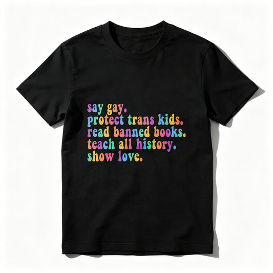 Wardrobecart Say Gay Protect Trans  Read Banned Books Teach All History Show Love Unisex Classic T-shirt