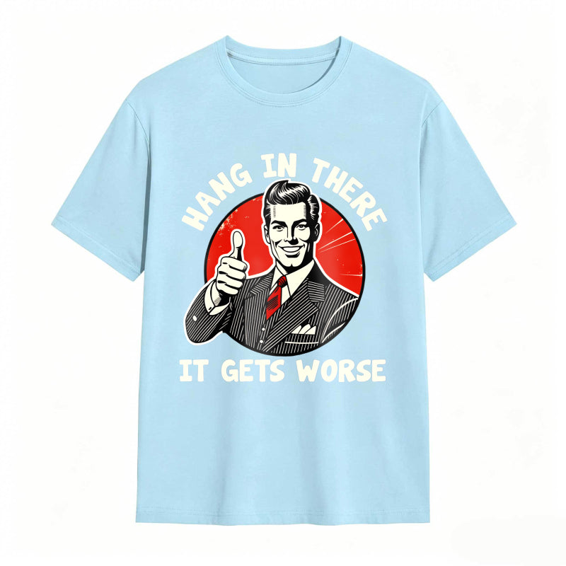 Hang In There It Gets Worse Vintage Man Thumbs Up T-shirt