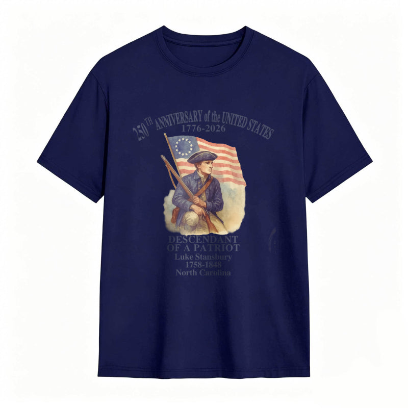 250th Anniversary Of The United States 1776 2026 Descendant Of A Patriot Luke Stansbury 1738 1848 North Carolina T-shirt