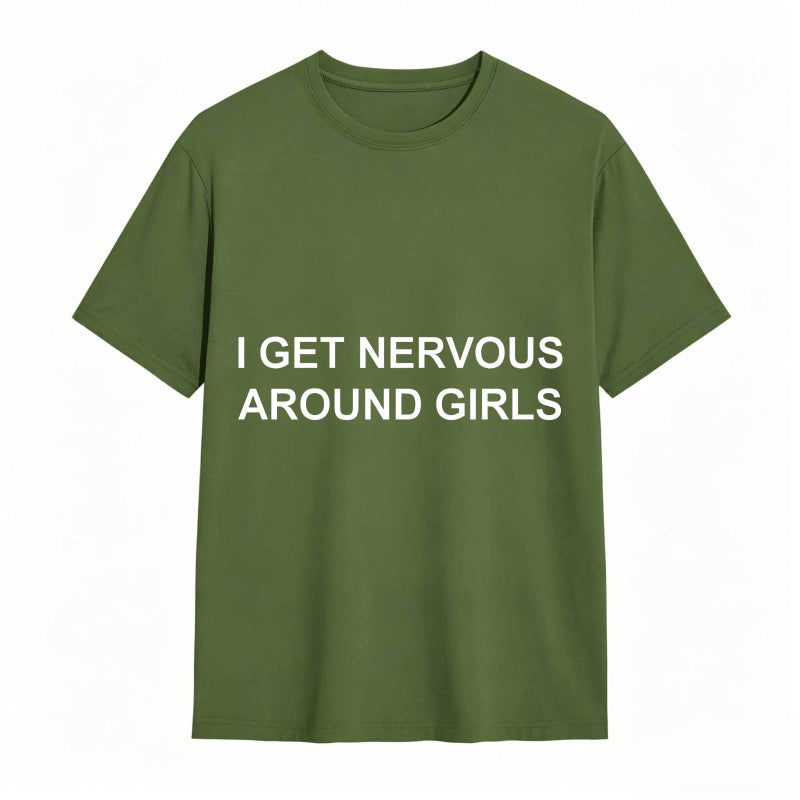 I Get Nervous Around Girls Funny Graphic Tee for Men