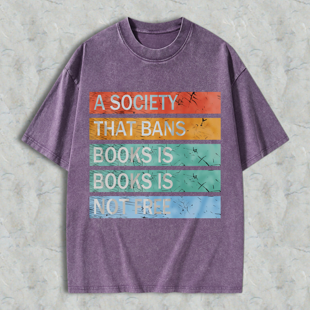 Wardrobecart A Society That Bans Books Is Books Is Not Free Unisex Washed T-shirt