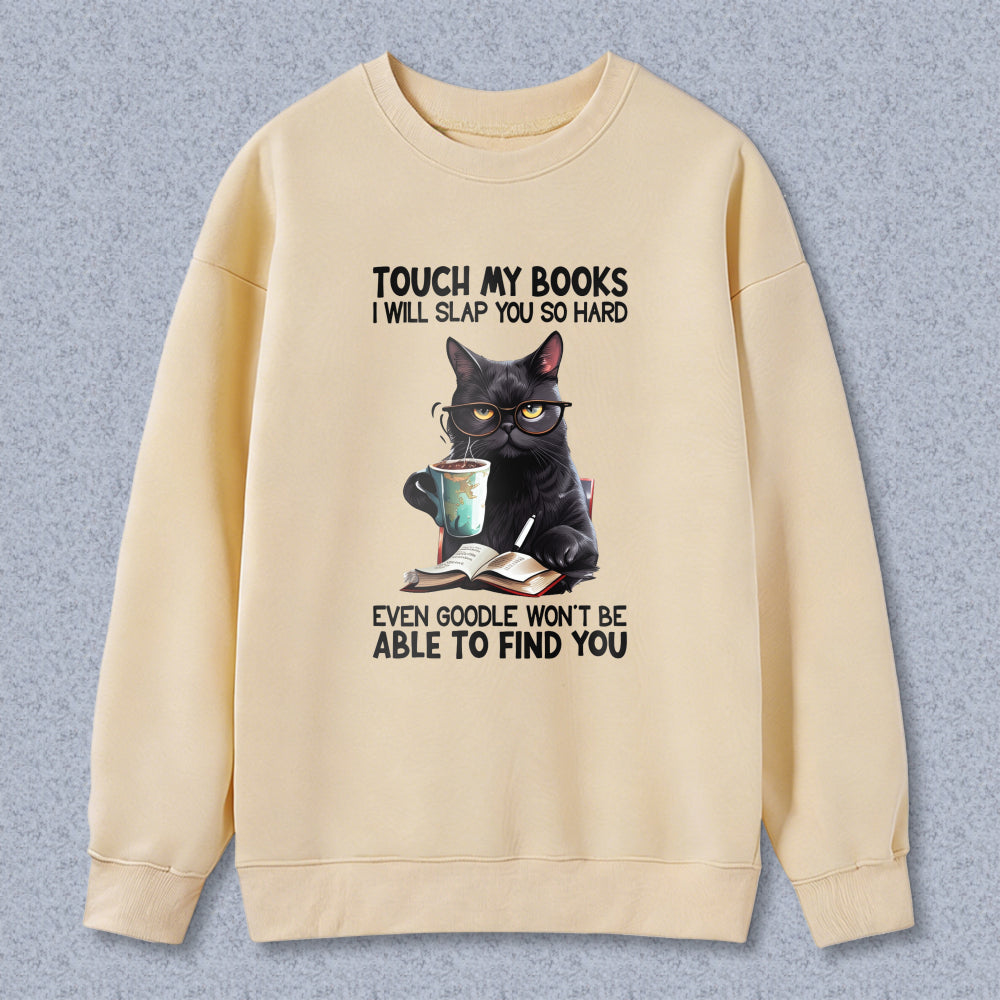 Wardrobecart Cat With Book And Coffee Cup Touch My Books I Will Slap You So Hard Even Google Won't Be Able To Find You Unisex Classic Sweatshirt