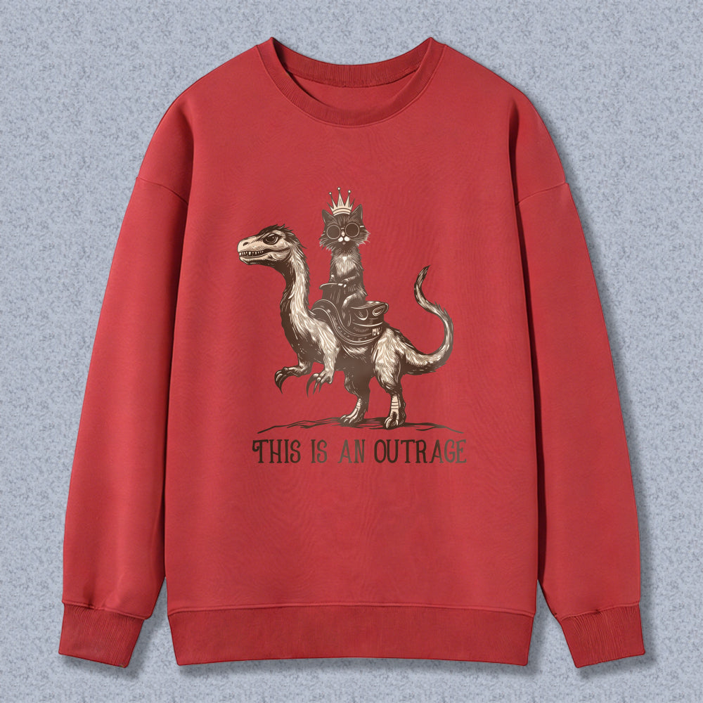 Wardrobecart Cat Riding Dinosaur With Crown And Text This Is An Outrage Unisex Classic Sweatshirt