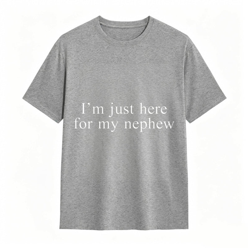 Im Just Here For My Nephew Unisex Classic T-shirt
