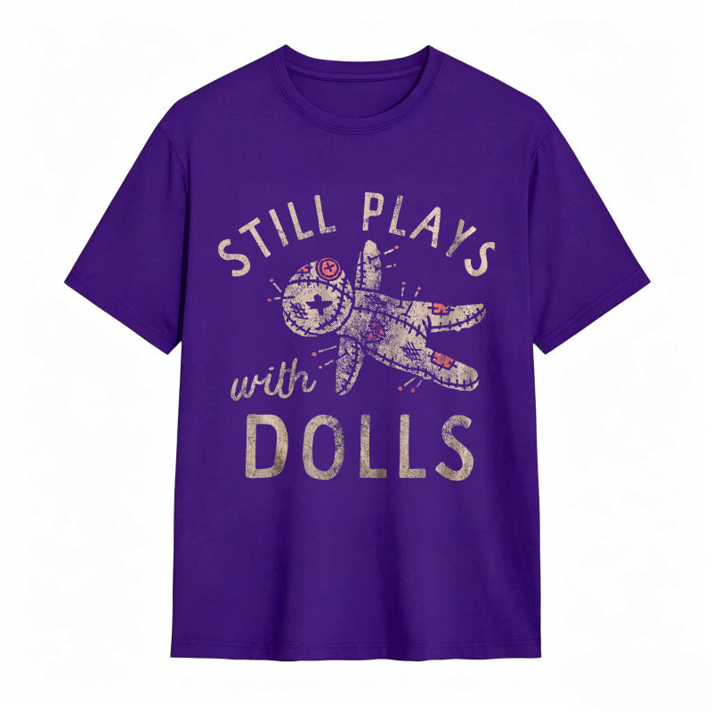 Still Plays With Dolls Funny Creepy Voodoo Curse Tee