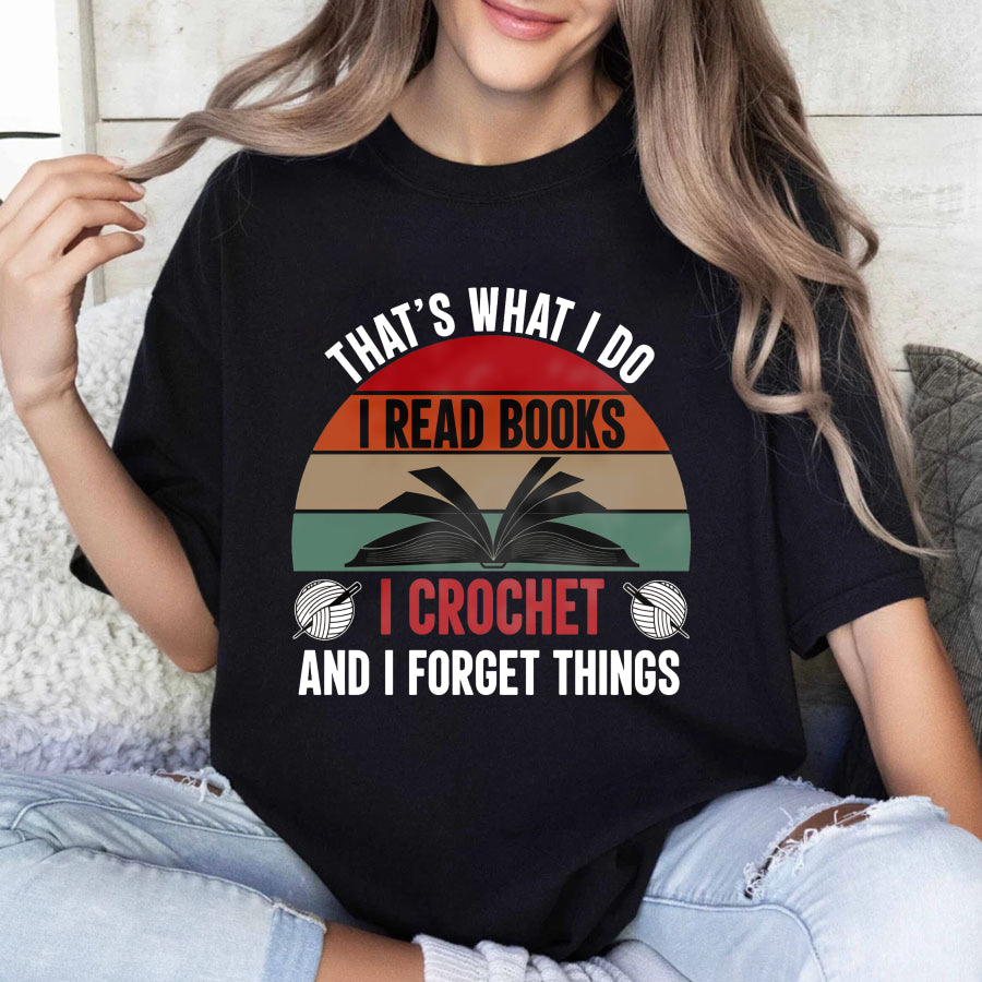 Wardrobecart That's What I Do I Read Books I Crochet And I Forget Things Unisex Classic T-shirt