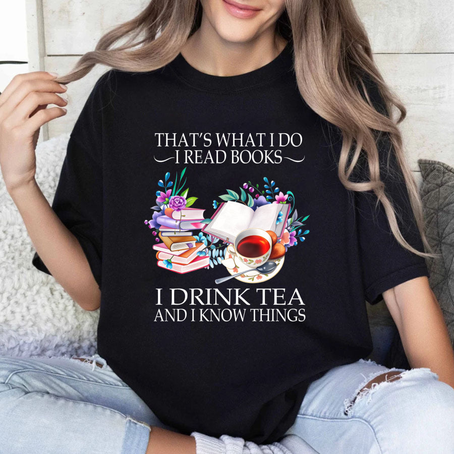 Wardrobecart That's What I Do I Read Books I Drink Tea And I Know Things Unisex Classic T-shirt