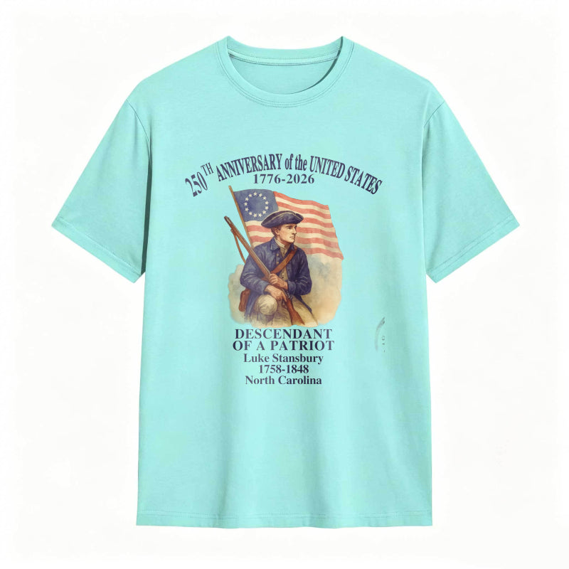 250th Anniversary Of The United States 1776 2026 Descendant Of A Patriot Luke Stansbury 1738 1848 North Carolina T-shirt