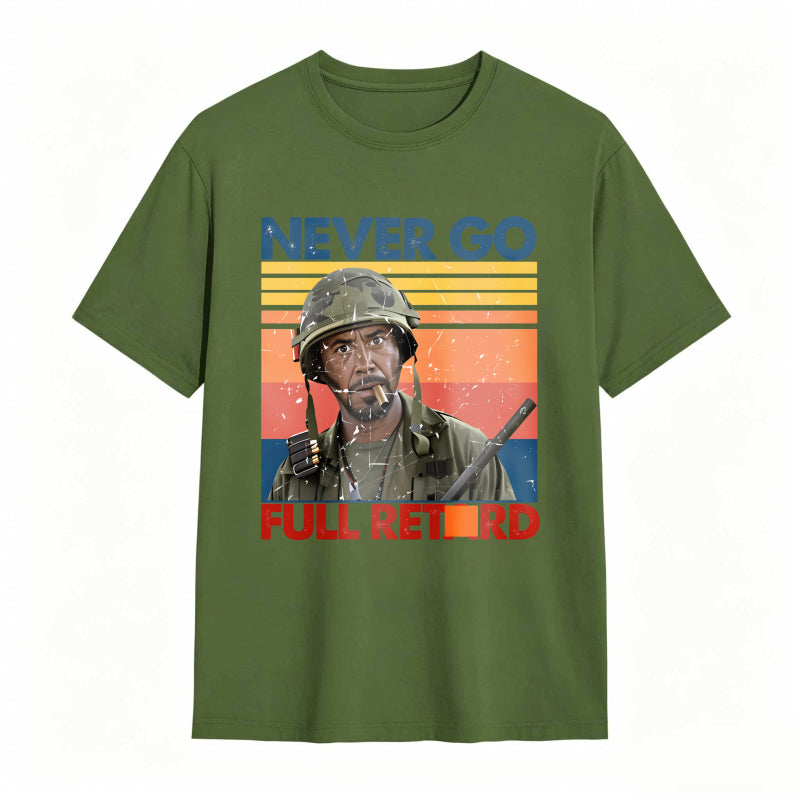 Never Go Full Retard Movie Quotes Funny Shirt