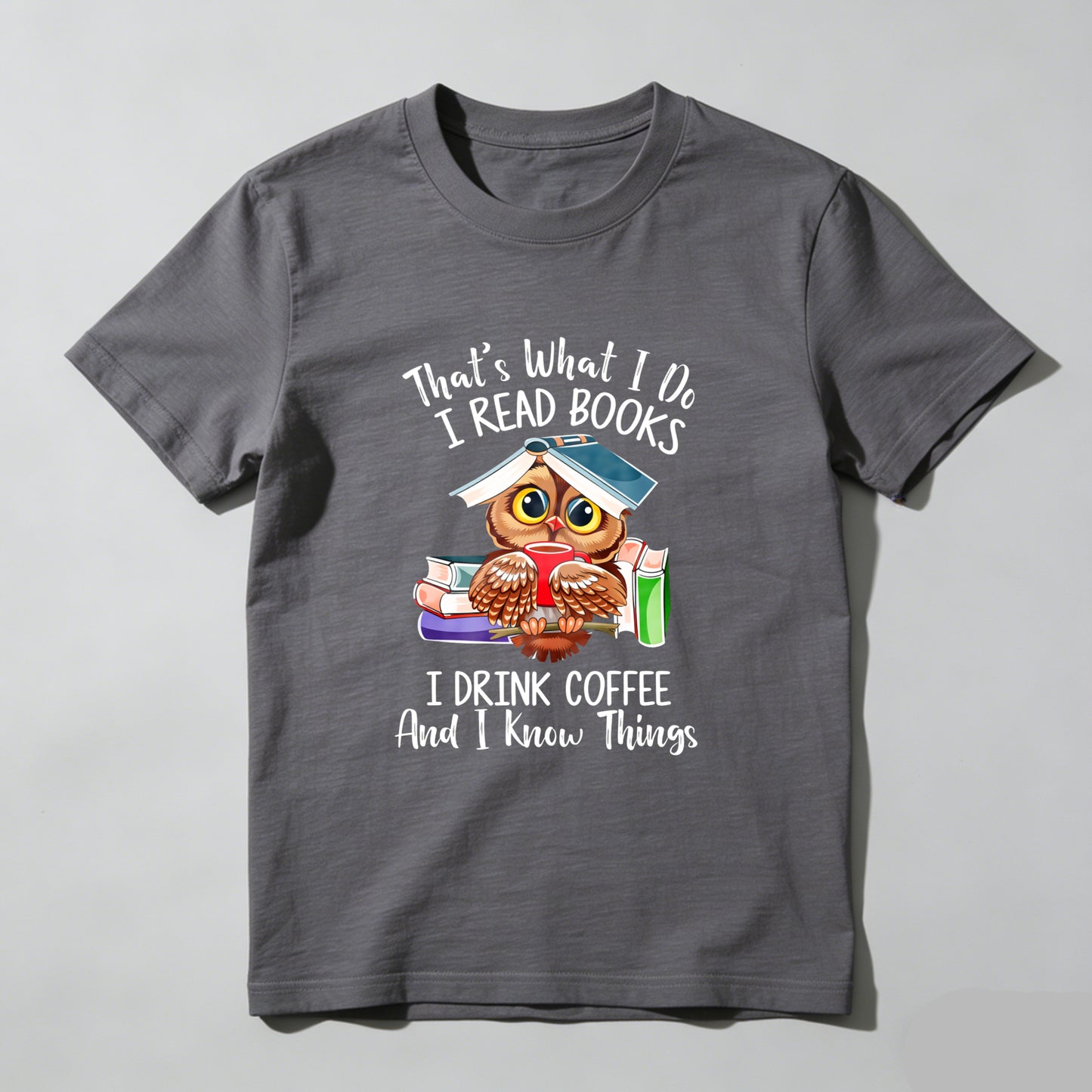 Wardrobecart That's What I Do I Read Books I Drink Coffee And I Know Things Unisex Classic T-shirt