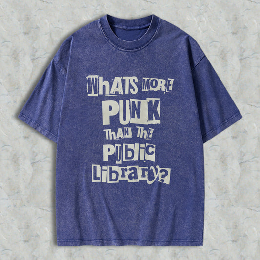 Wardrobecart Whats More Punk Than The Public Library Unisex Washed T-shirt