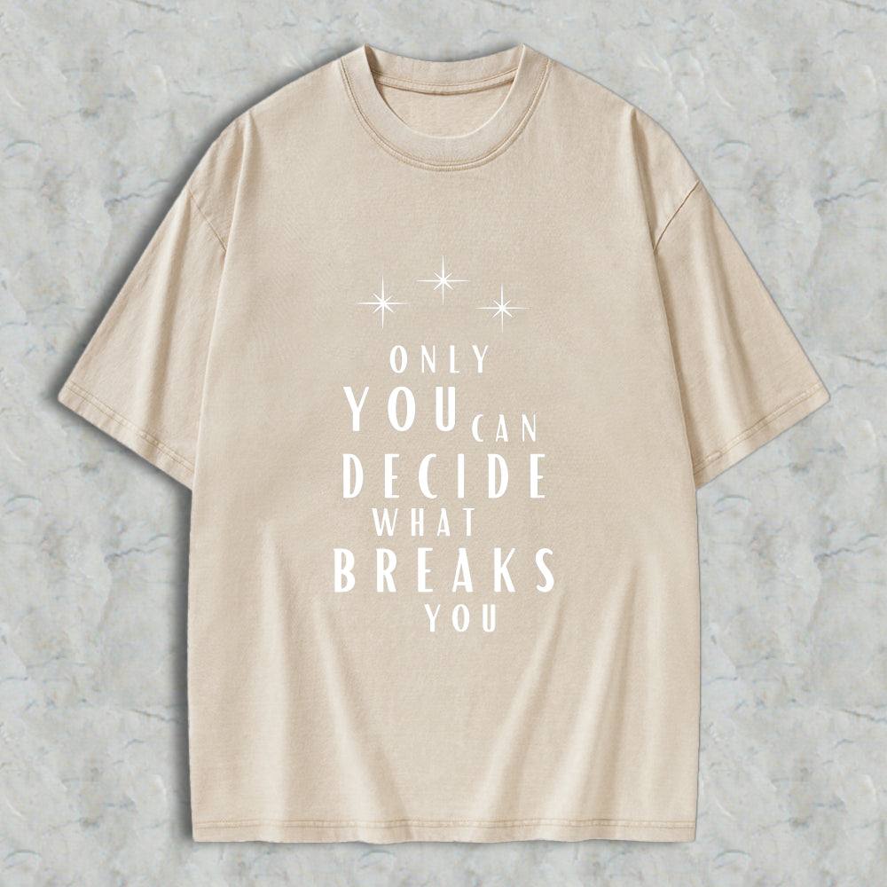 Wardrobecart Only You Can Decide What Breaks You Star Design Unisex Washed T-shirt