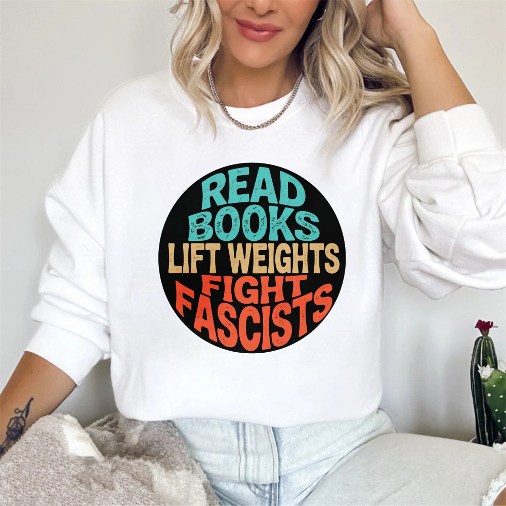 Wardrobecart Read Books Lift Weights Fight Fascists Unisex Classic Sweatshirt