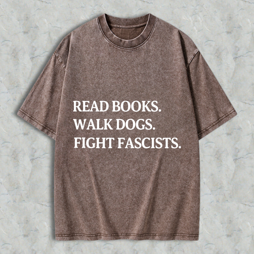 Wardrobecart Read Books Walk Dogs Fight Fascists Unisex Washed T-shirt
