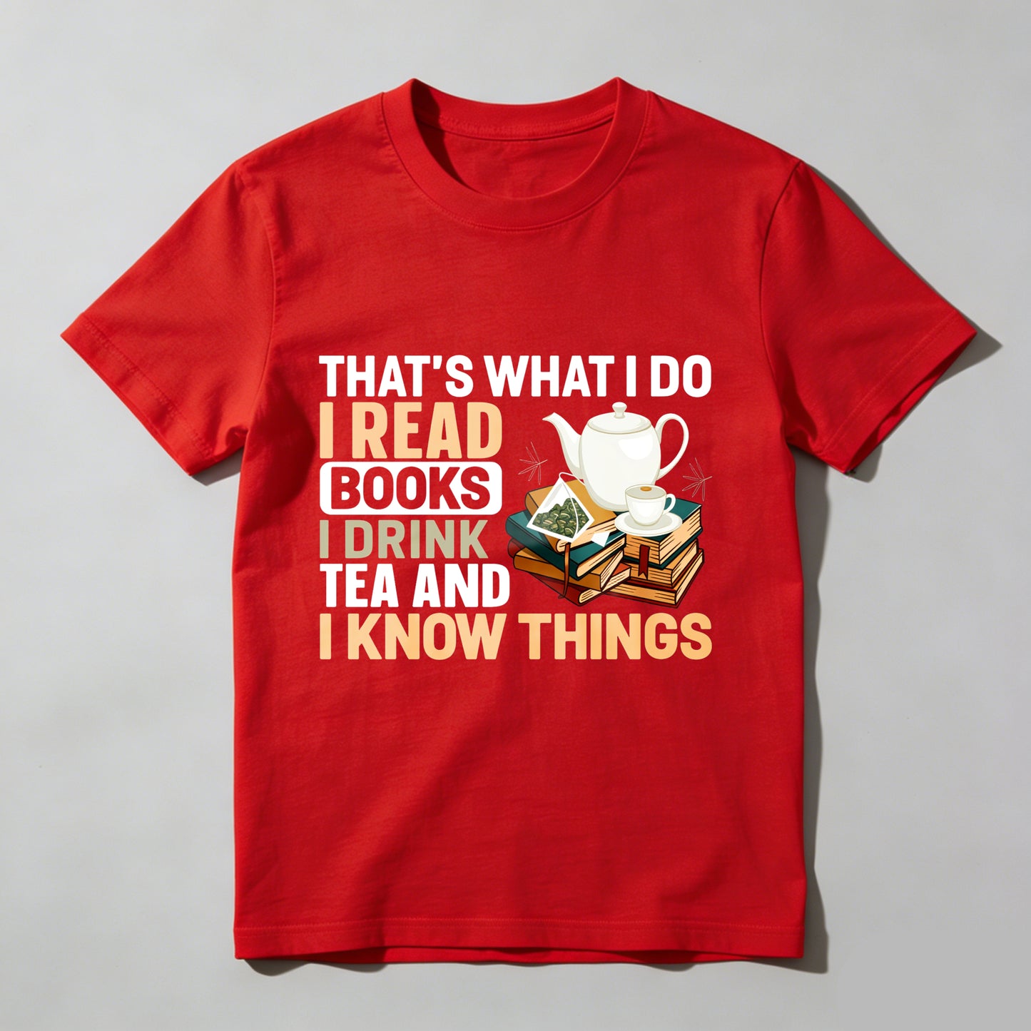 Wardrobecart That's What I Do I Read Books I Drink Tea And I Know Things Unisex Classic T-shirt(1)