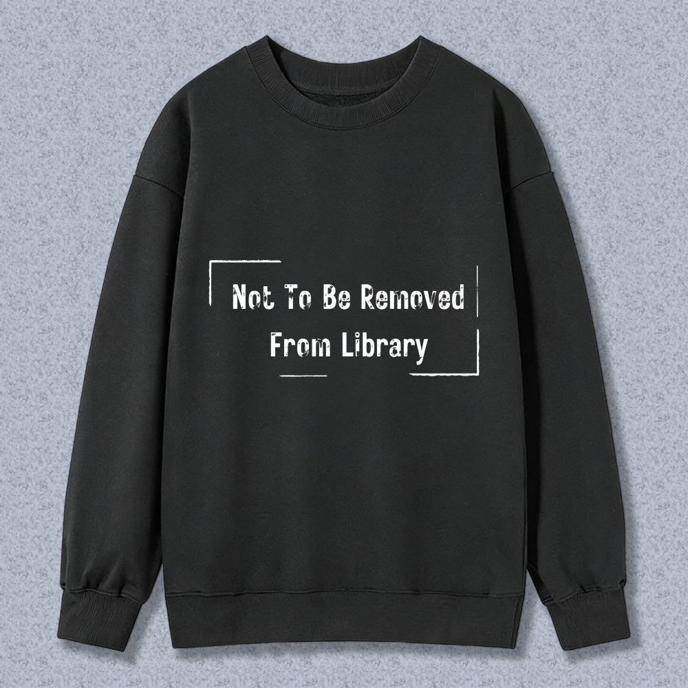 Wardrobecart Not To Be Removed From Library Unisex Classic Sweatshirt