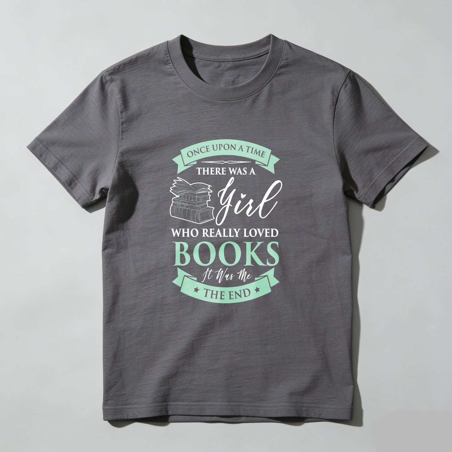 Wardrobecart Once Upon A Time There Was A Girl Who Really Loved Books It Was The End Unisex Classic T-shirt