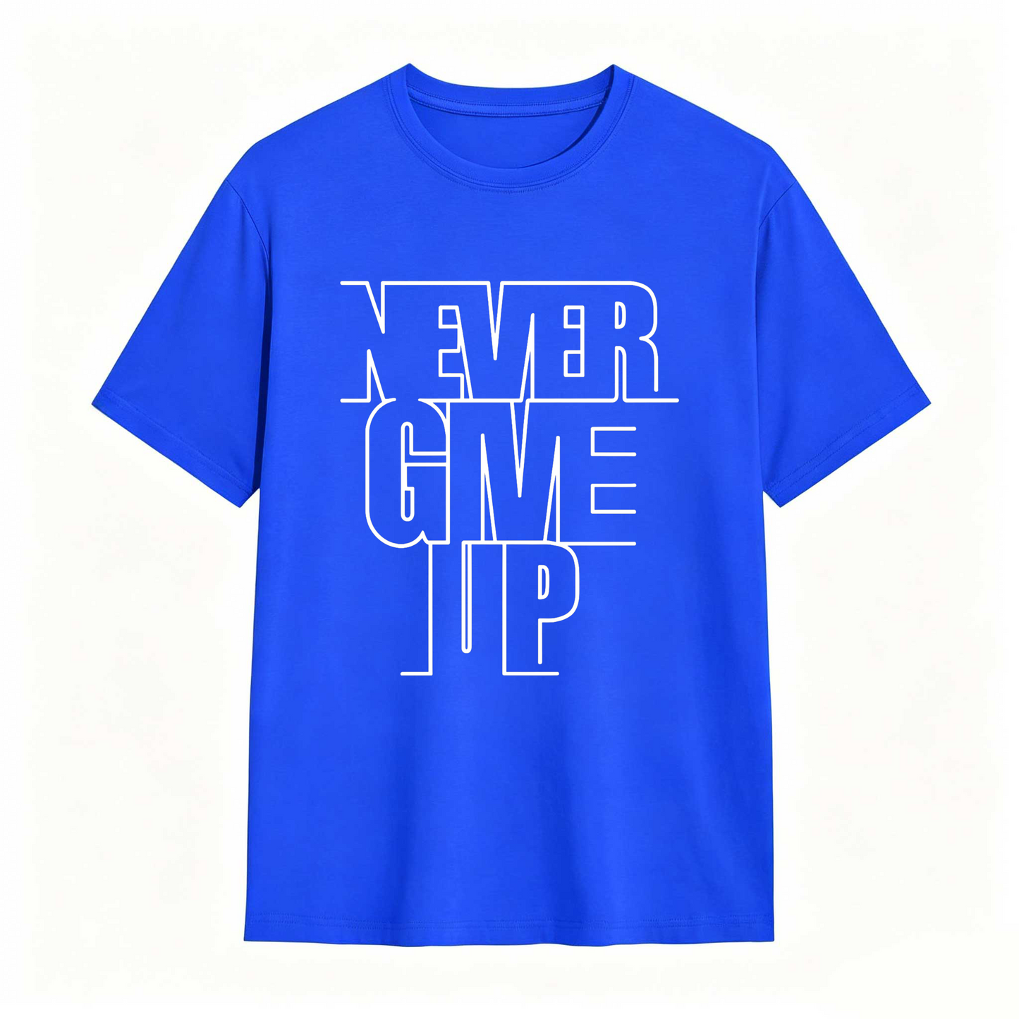 Never Give Up T Shirt 100% cotton
