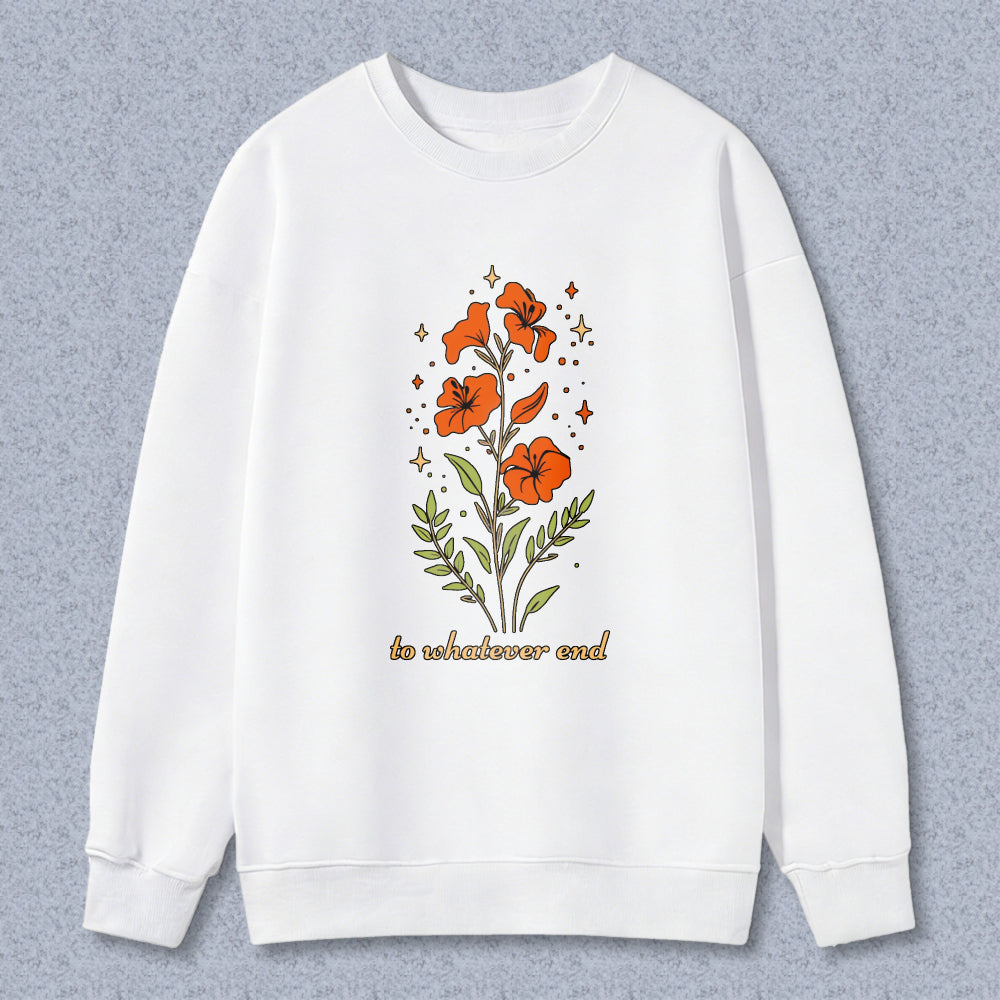 Wardrobecart Floral Orange Flowers And Leaves With Text To Whatevover End Unisex Classic Sweatshirt
