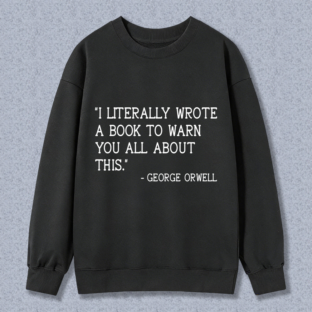 Wardrobecart I Literally Wrote A Book To Warn You All About This Unisex Classic Sweatshirt
