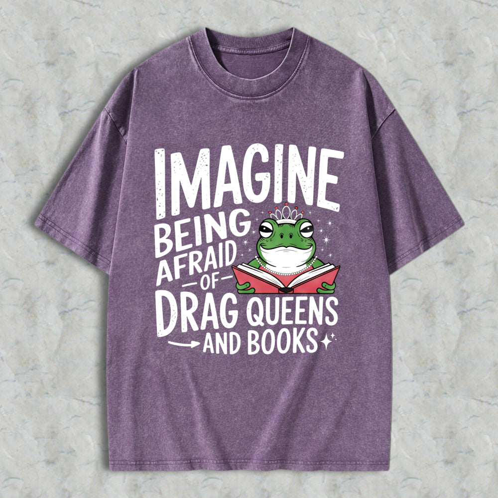 Wardrobecart Imagine Being Afraid Of Drag Queens And Books Frog Reading Book Unisex Washed T-shirt