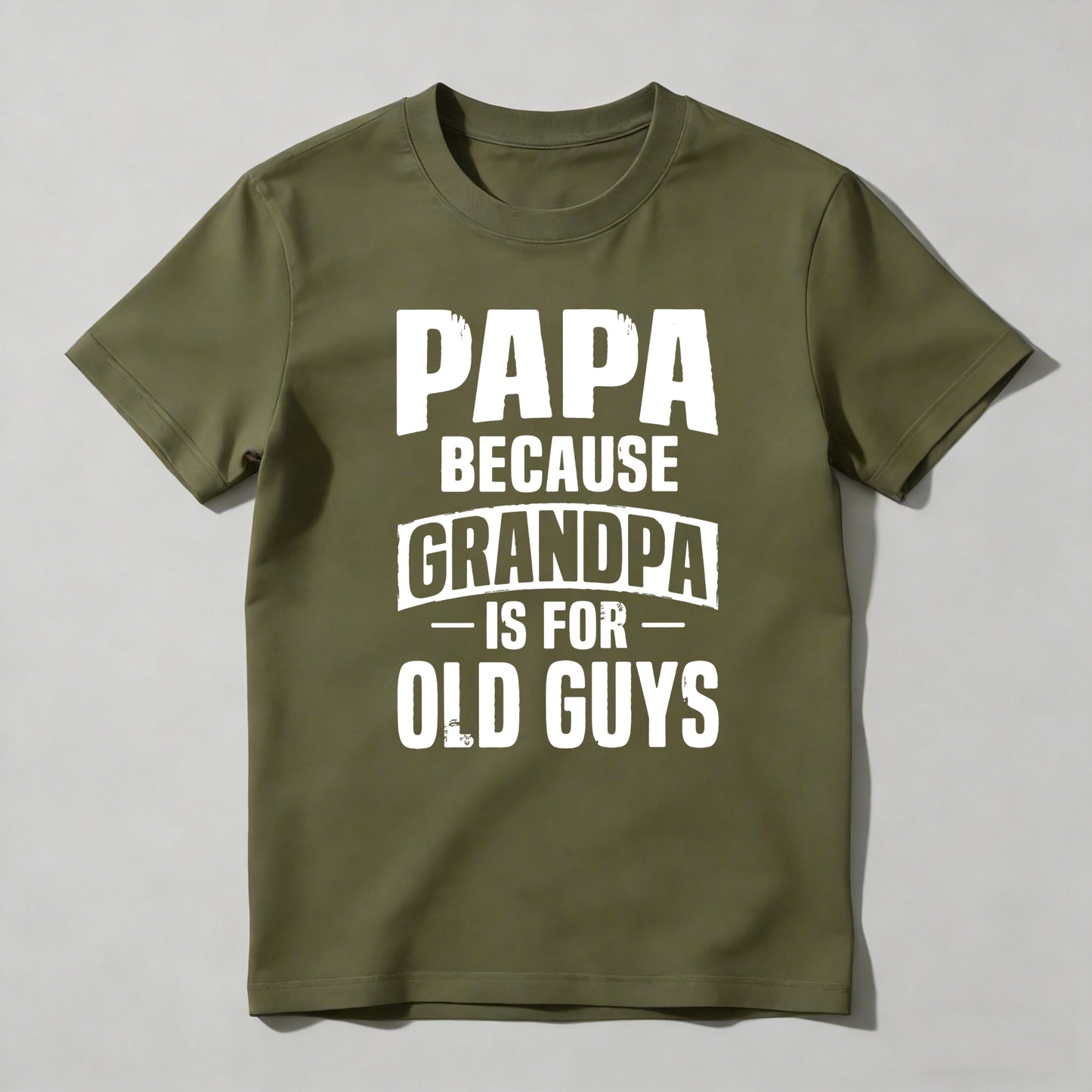 Papa Because Grandpa Is For Old Guys T-shirt