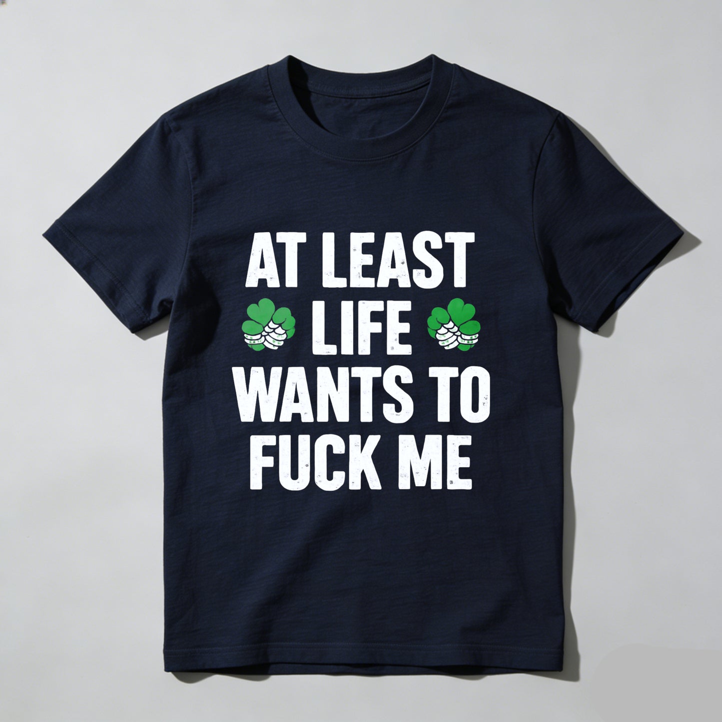 St. Patrick's Day Funny T-Shirt for Men Women, At Least Life Wants To F Me Shamrock Graphic Tee, Irish Humor Novelty Gift Top