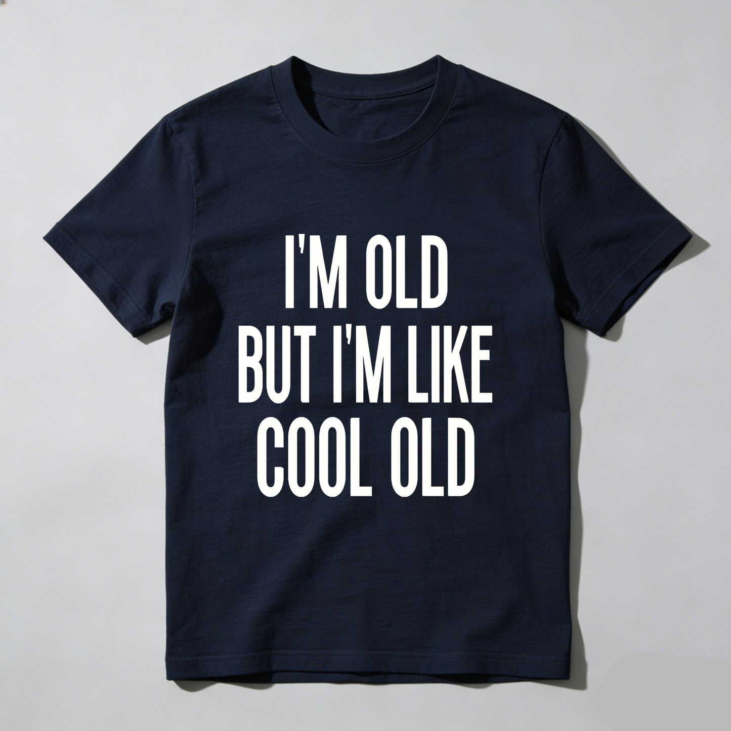 Im Old But Im Like Cool Old Pure Cotton Short Sleeve T Shirt- HOT