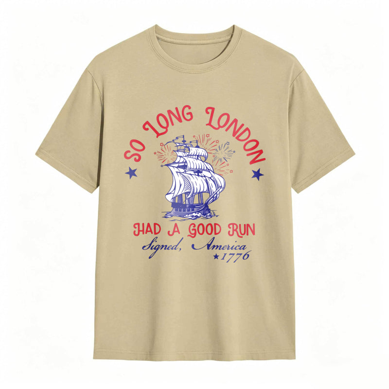 So Long London Had A Good Run Signed America 1776 Ship And Fireworks Design Unisex Classic T-shirt