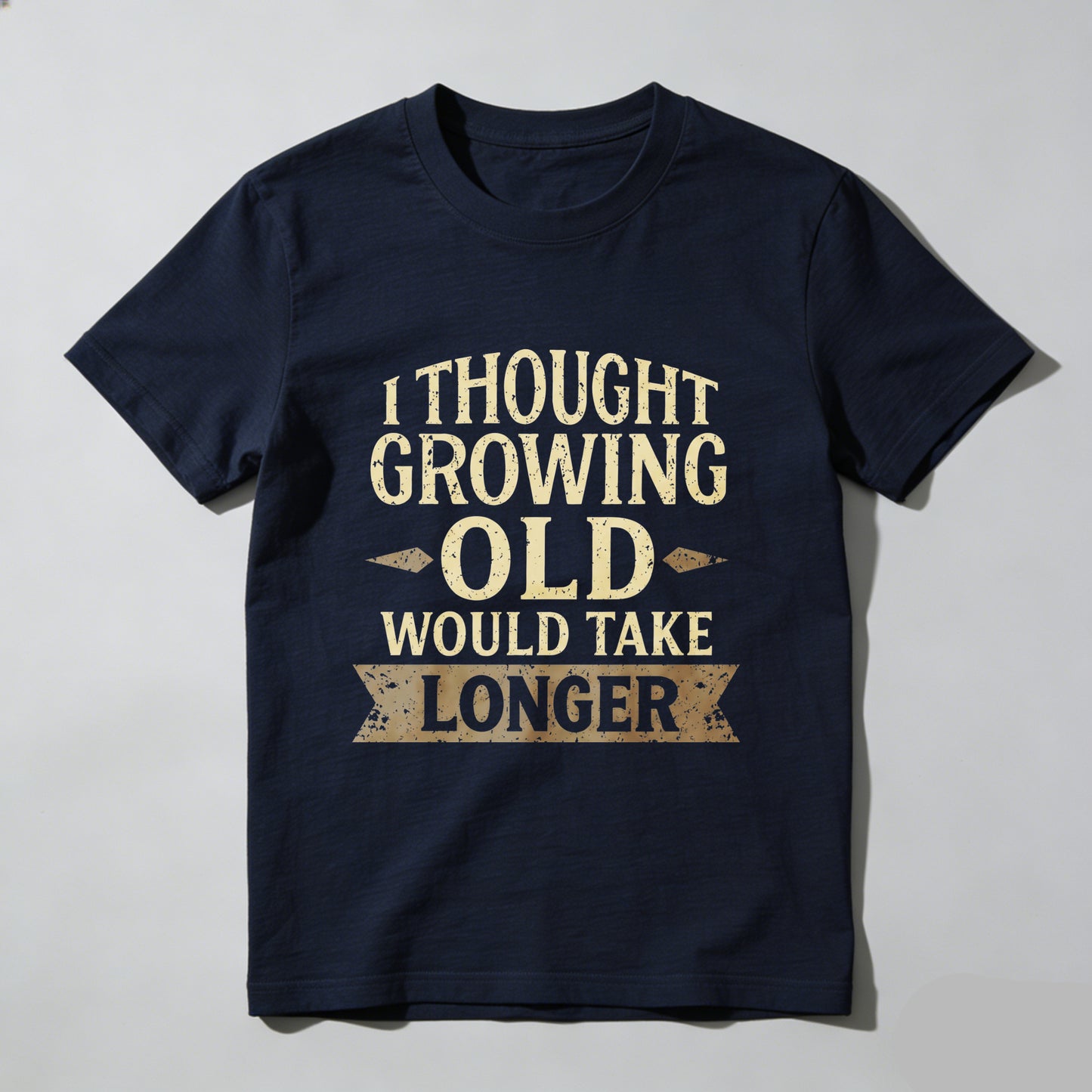 I Thought Growing Old Would Take Longer T Shirt Funny Humor Adult Gift For Men Women Casual Wear Black Cotton Top- HOT