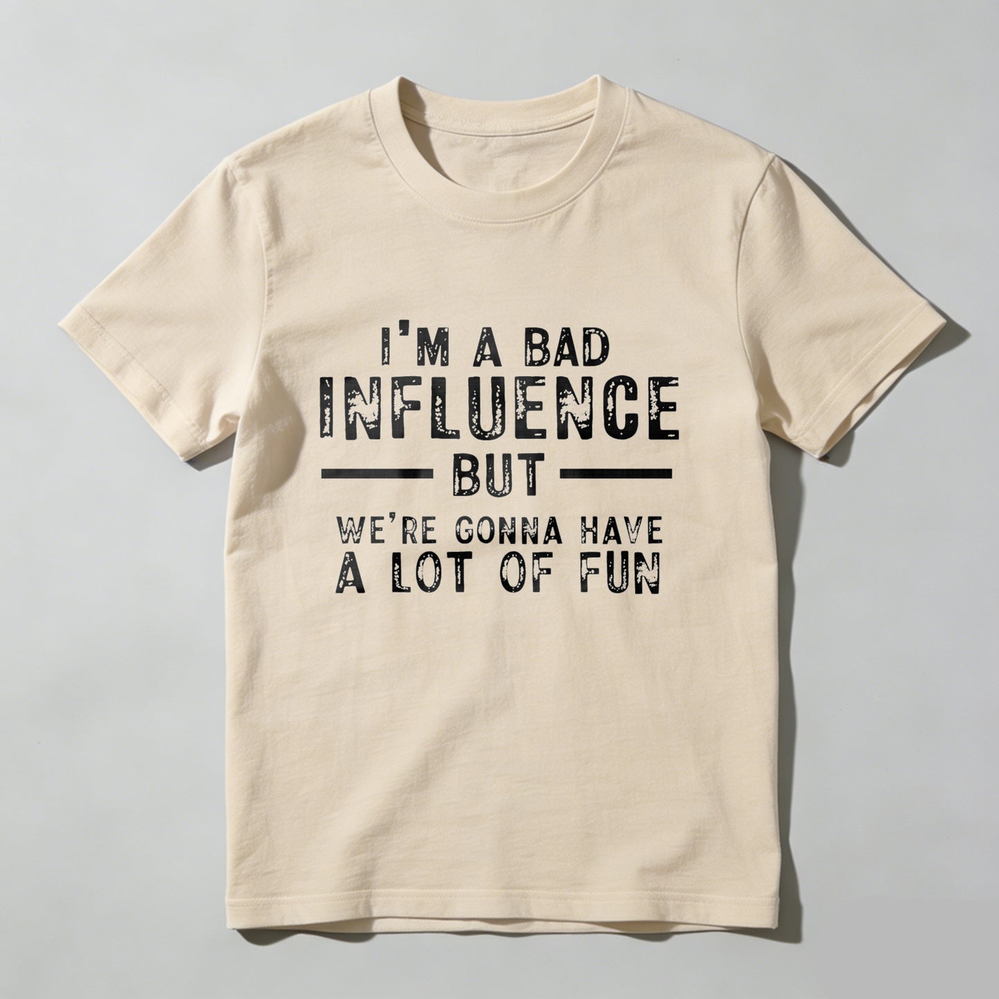 I M A Bad Influence But Were Gonna Have A Lot Of Fun Pure Cotton Short Sleeve T Shirt