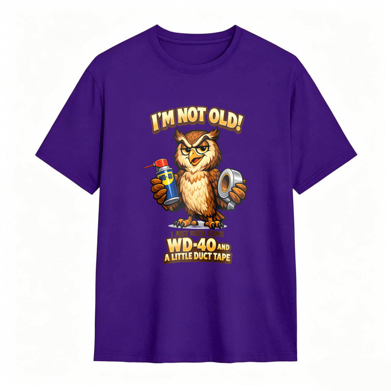 Owl Holding Wd 40 And Duct Tape With Text I M Not Old Wd 40 And A Little Duct Tape Unisex Classic T-shirt