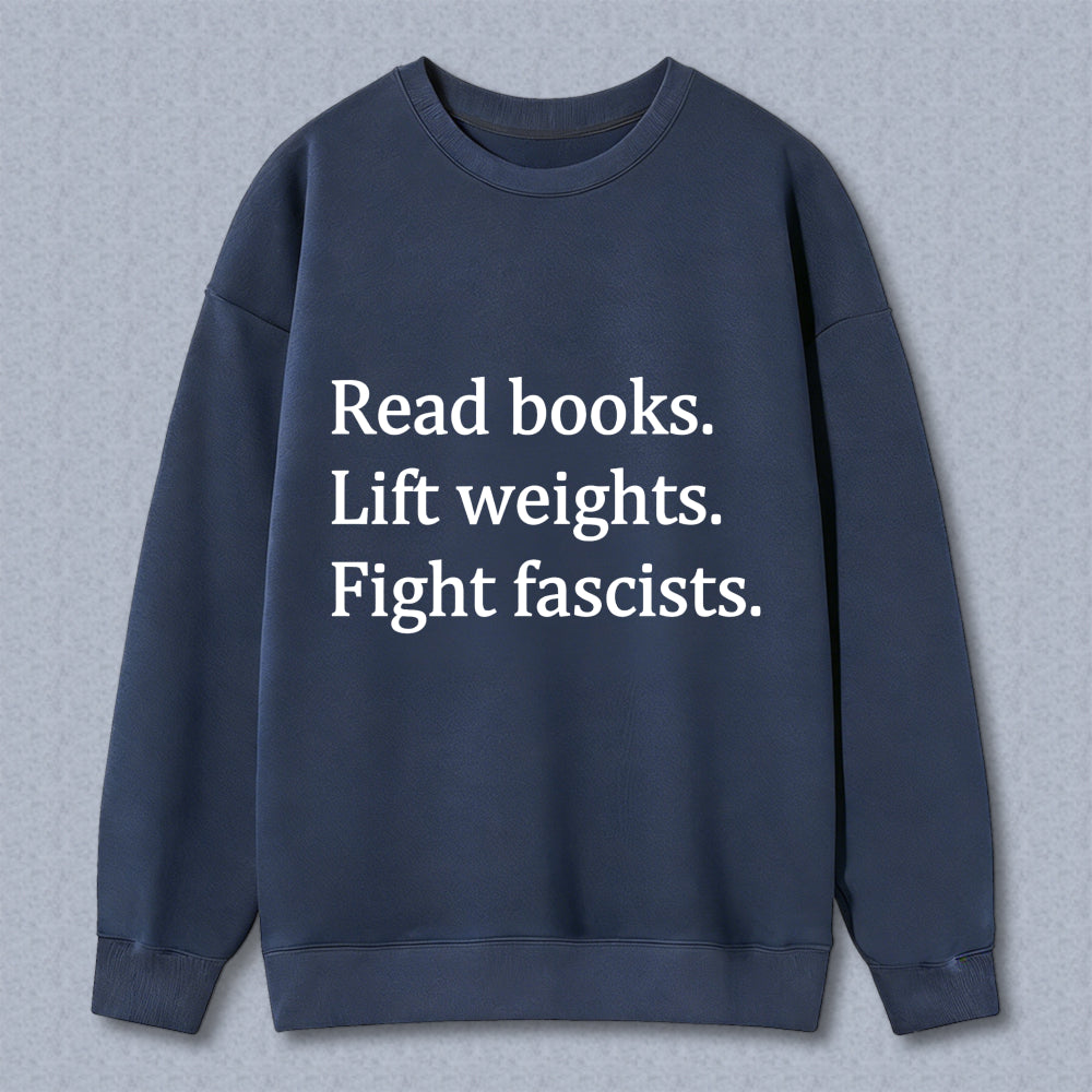 Wardrobecart Read Books Lift Weights Fight Fascists Unisex Classic Sweatshirt
