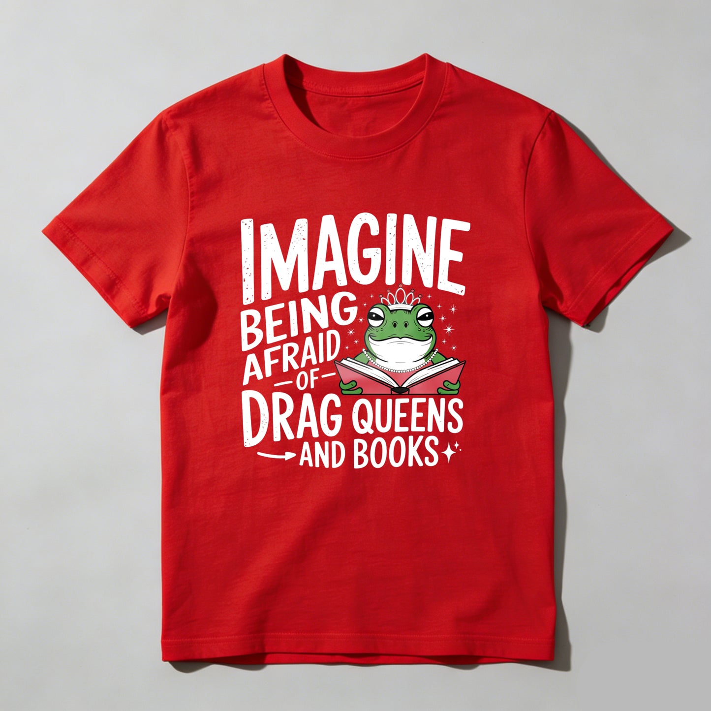 Wardrobecart Imagine Being Afraid Of Drag Queens And Books Unisex Classic T-shirt