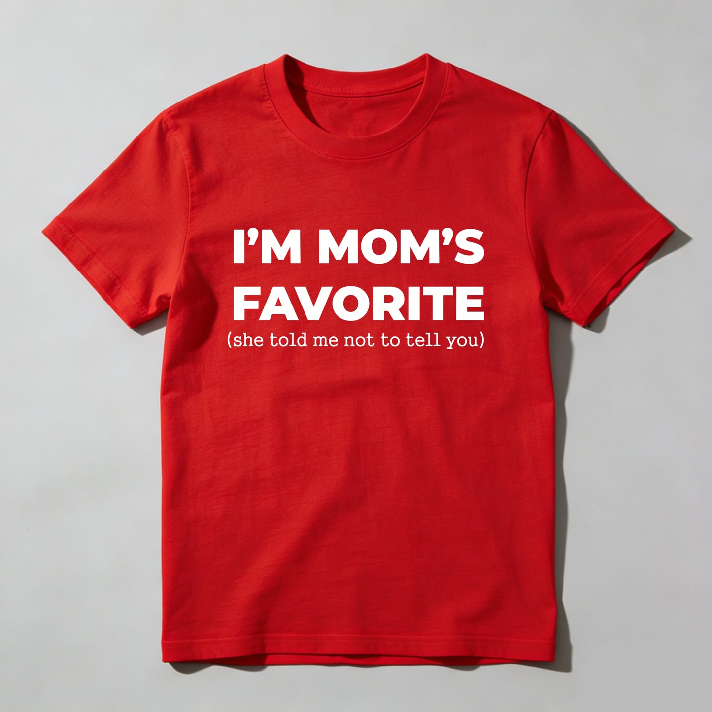 Im Moms Favorite She Told Me Not To Tell You T Shirt Funny Family Gift For Kids And Teens Humorous Mother Day Present