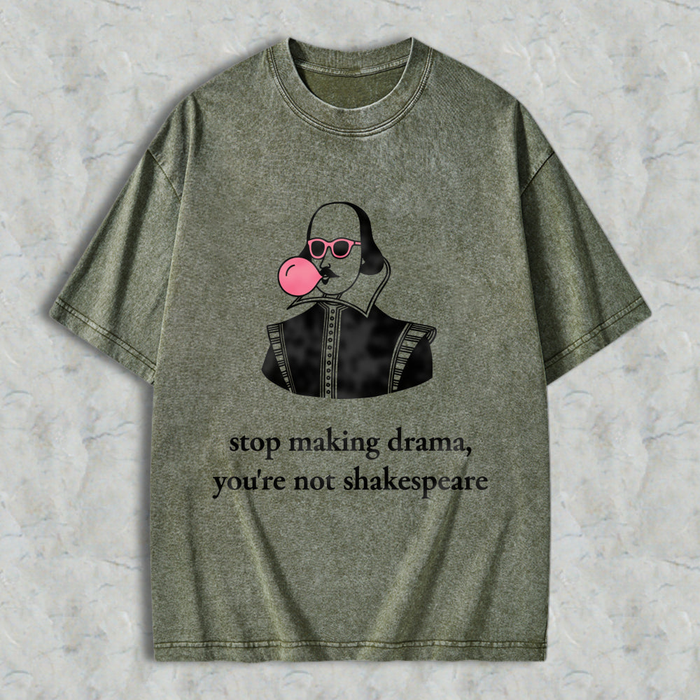 Wardrobecart Shakespeare With Bubble Gum And Sunglasses Stop Making Drama Youre Not Shakespeare Unisex Washed T-shirt