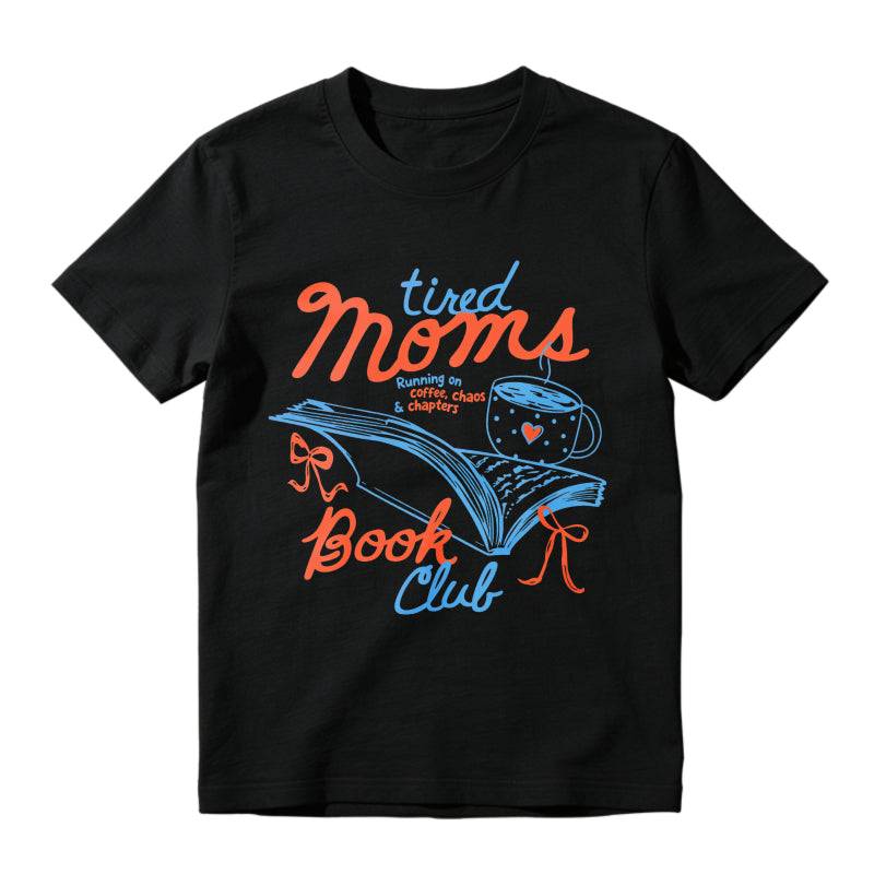 Wardrobecart Tired Moms Book Club Coffee Chaos And Chapters Unisex Classic T-shirt