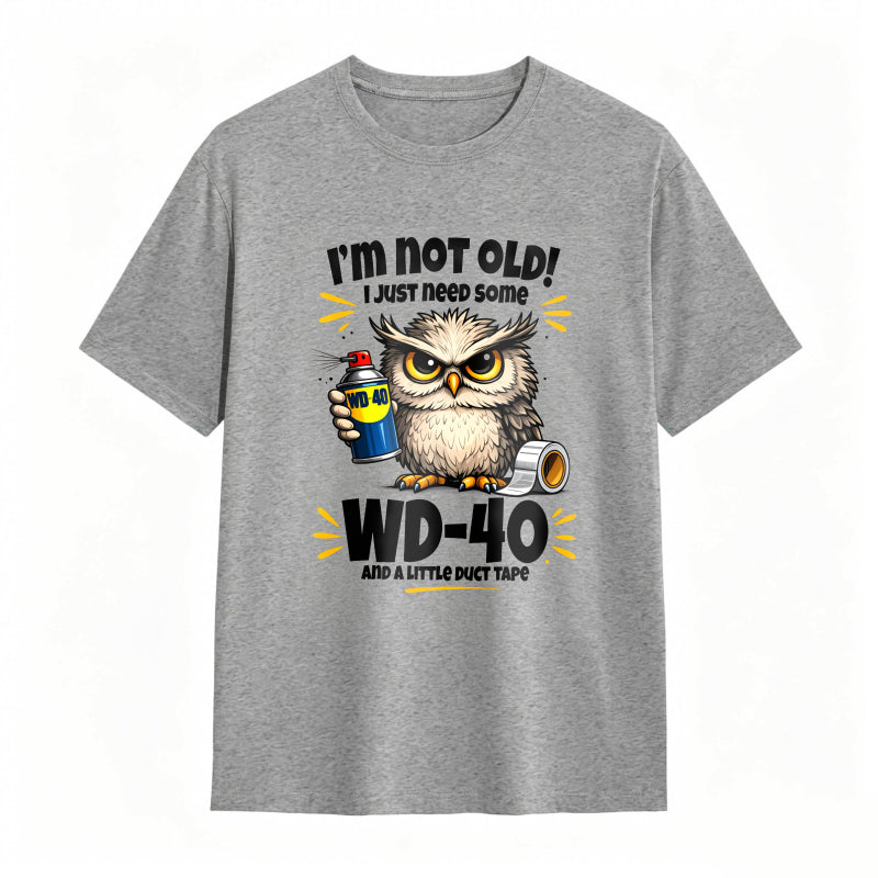 Owl Holding Wd 40 And Duct Tape With Text I M Not Old I Just Need Some Wd 40 And A Roll Of Duct Tape Unisex Classic T-shirt