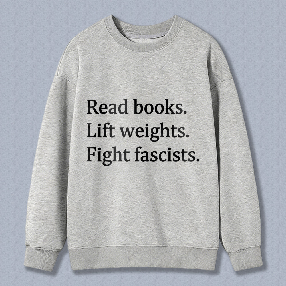 Wardrobecart Read Books Lift Weights Fight Fascists Unisex Classic Sweatshirt