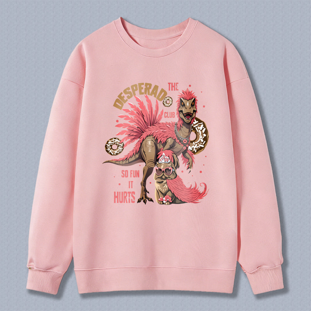 Wardrobecart Dinosaur With Pink Feathers And Text Desperado Club So Fun It Hurts Unisex Classic Sweatshirt