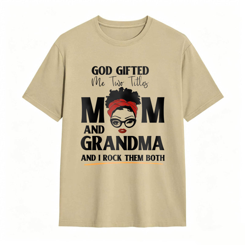 God Gifted Me Two Titles Mom And Grandma And I Rock Them Both Unisex Classic T-shirt