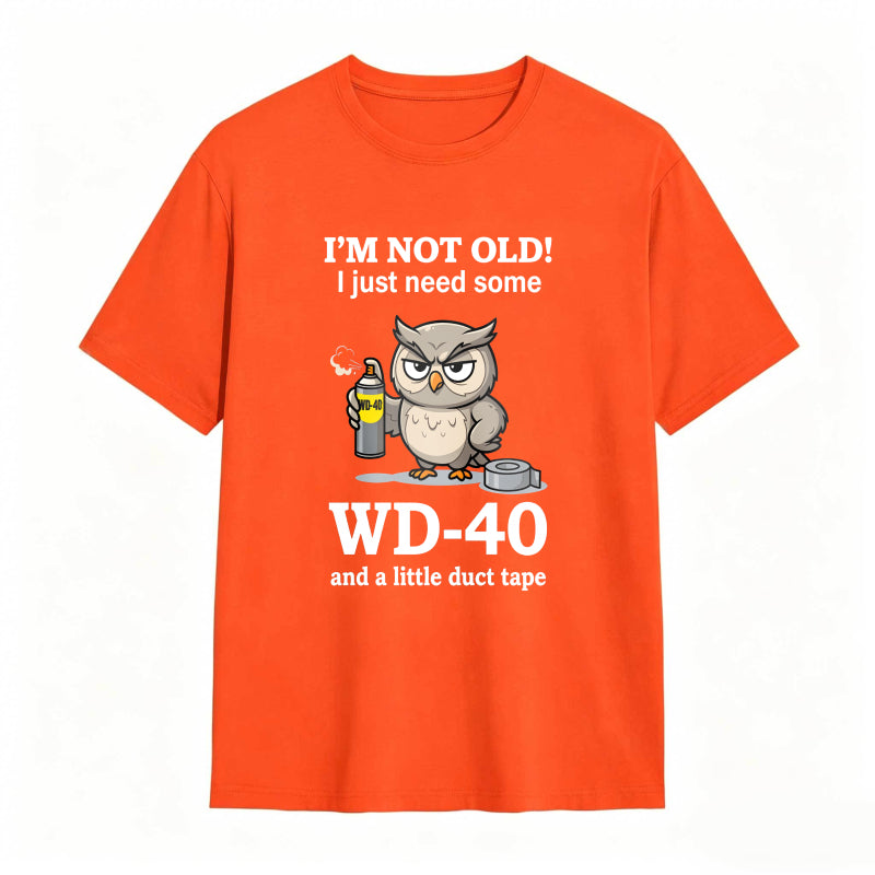Owl With Wd 40 And Duct Tape I M Not Old I Just Need Some Wd 40 And A Little Duct Tape Unisex Classic T-shirt