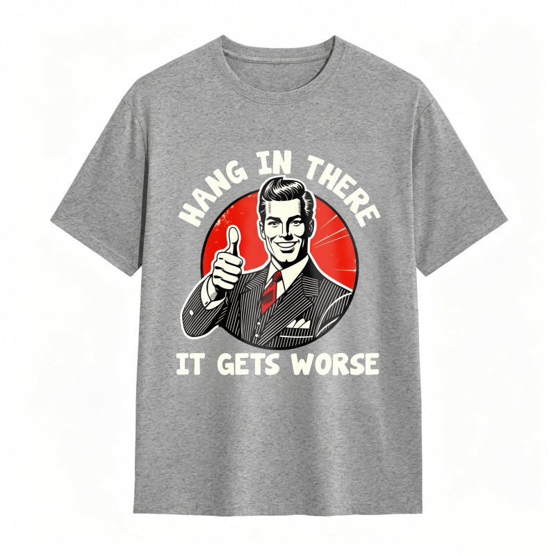 Hang In There It Gets Worse Vintage Man Thumbs Up T-shirt