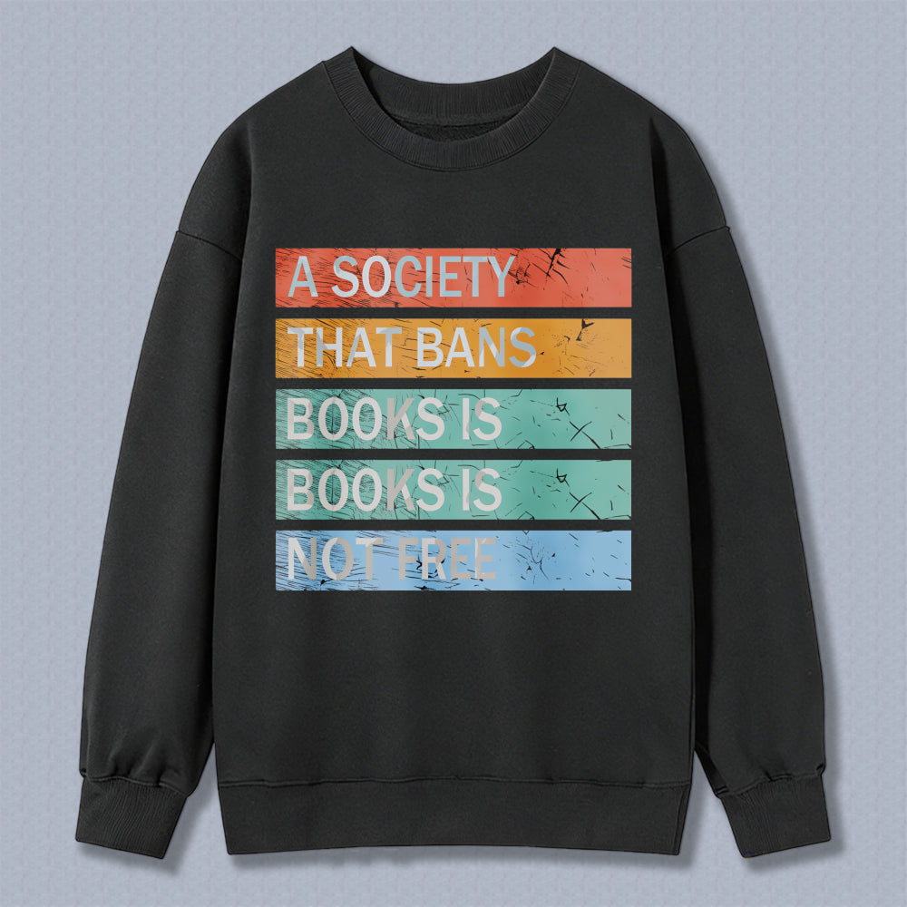 Wardrobecart A Society That Bans Books Is Books Is Not Free Unisex Classic Sweatshirt