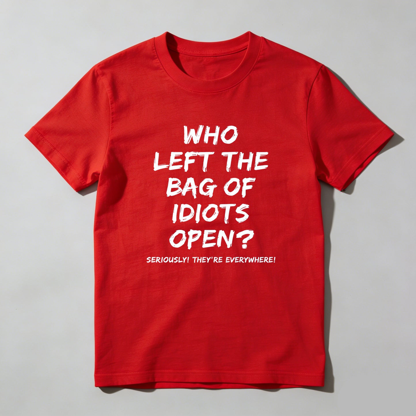 Who Left The Bag Of Idiots Open Pure Cotton Short Sleeve T Shirt