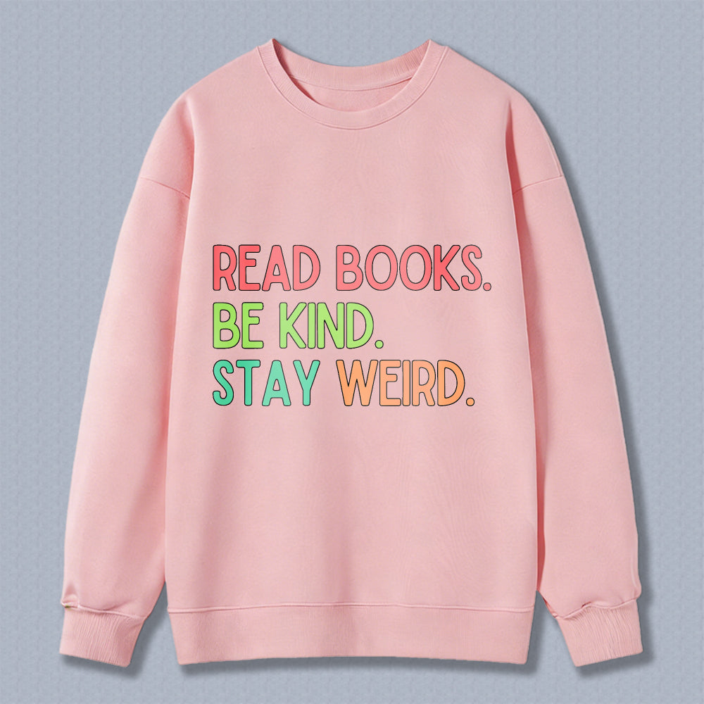Wardrobecart Read Books Be Kind Stay Weird Unisex Classic Sweatshirt