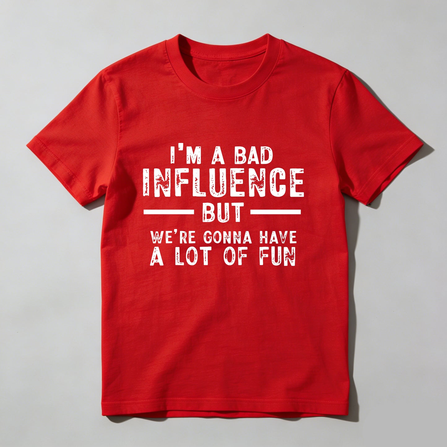 I M A Bad Influence But Were Gonna Have A Lot Of Fun Pure Cotton Short Sleeve T Shirt