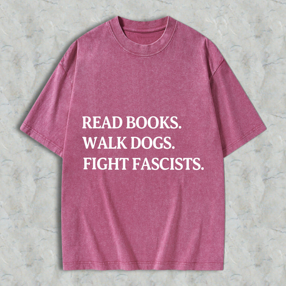 Wardrobecart Read Books Walk Dogs Fight Fascists Unisex Washed T-shirt