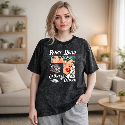 Wardrobecart Born To Read Forced To Work Book Lover Woman With Tears And Books Unisex Washed T-shirt